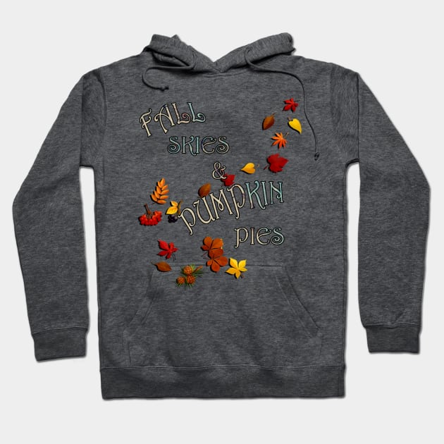 Fall Quote Fall Skies & Pumpkin Pies Cute Autumn Hoodie by tamdevo1